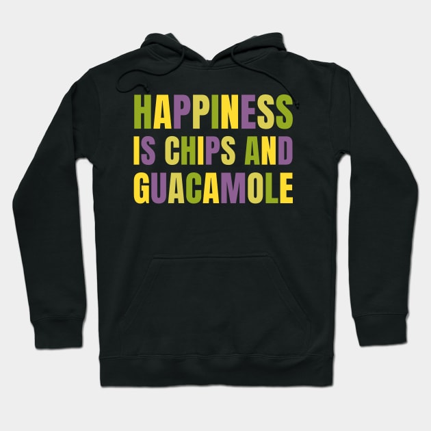 Happiness is Chips And Guacamole Mexican Food Vegetarian Avocado Hoodie by BuddyandPrecious
